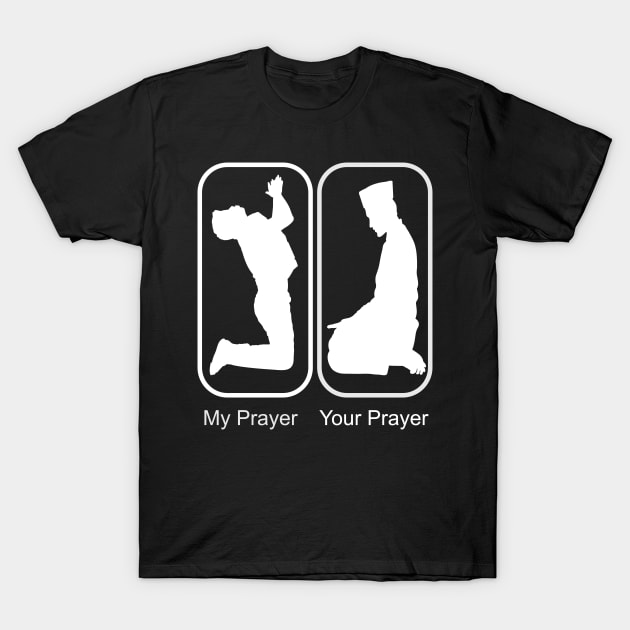 My Prayer Versus Your Prayer T-Shirt by goodpeoplellcdesign